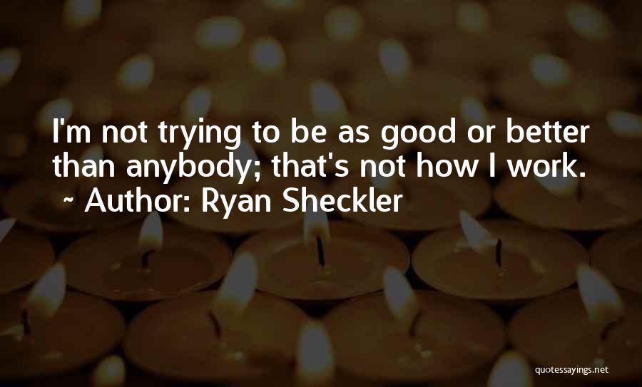 Good Work Quotes By Ryan Sheckler