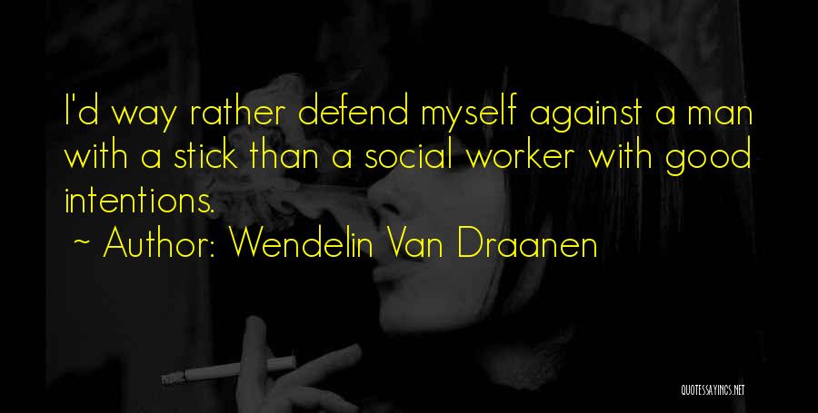 Good Worker Quotes By Wendelin Van Draanen