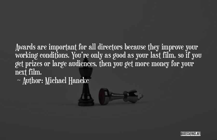 Good Working Conditions Quotes By Michael Haneke