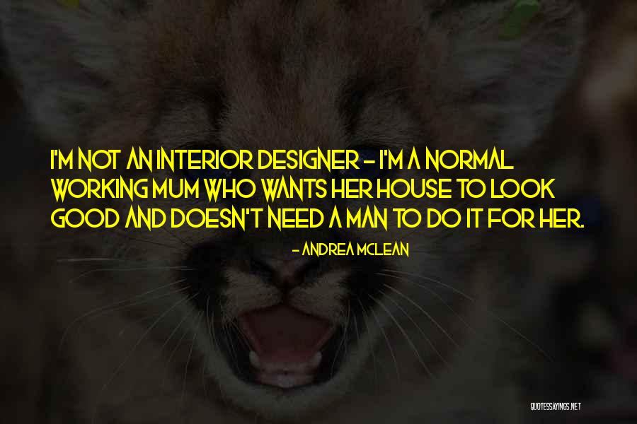 Good Working Man Quotes By Andrea McLean Good Working Man Quotes By Andrea McLean