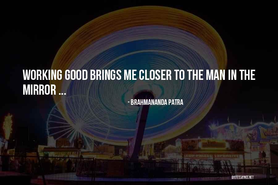 Good Working Man Quotes By Brahmananda Patra Good Working Man Quotes By Brahmananda Patra