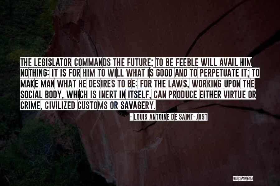Good Working Man Quotes By Louis Antoine De Saint-Just Good Working Man Quotes By Louis Antoine De Saint-Just