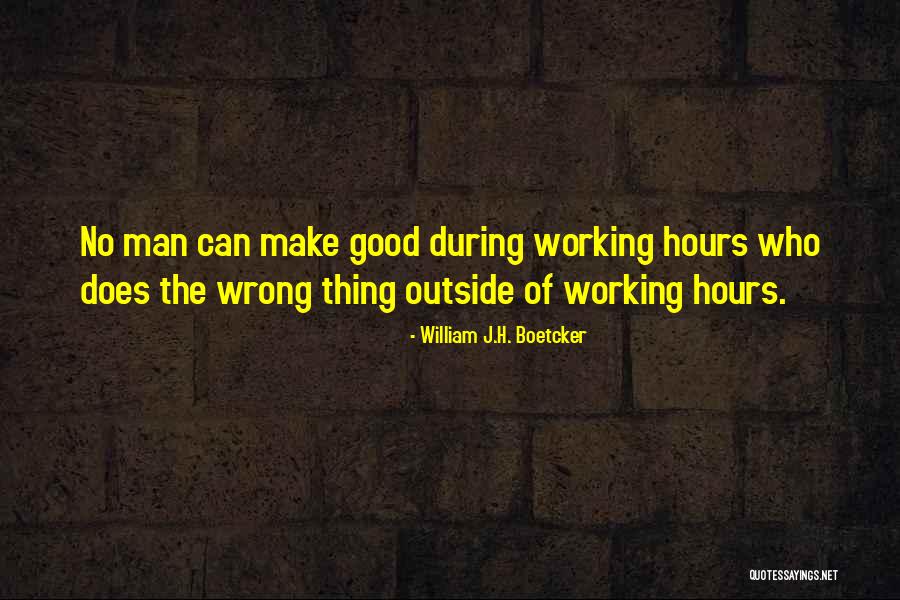Good Working Man Quotes By William J.H. Boetcker Good Working Man Quotes By William J.H. Boetcker