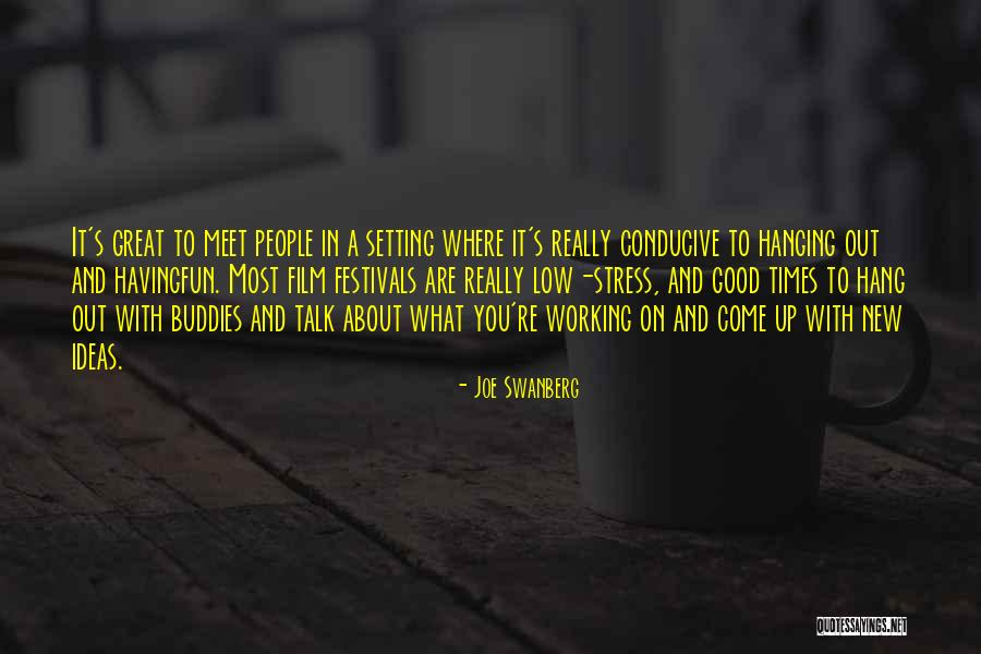 Good Working Out Quotes By Joe Swanberg Good Working Out Quotes By Joe Swanberg