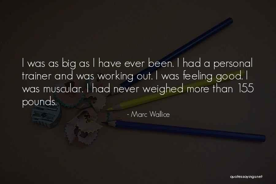 Good Working Out Quotes By Marc Wallice Good Working Out Quotes By Marc Wallice