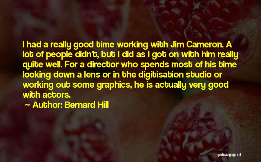 Good Working Quotes By Bernard Hill