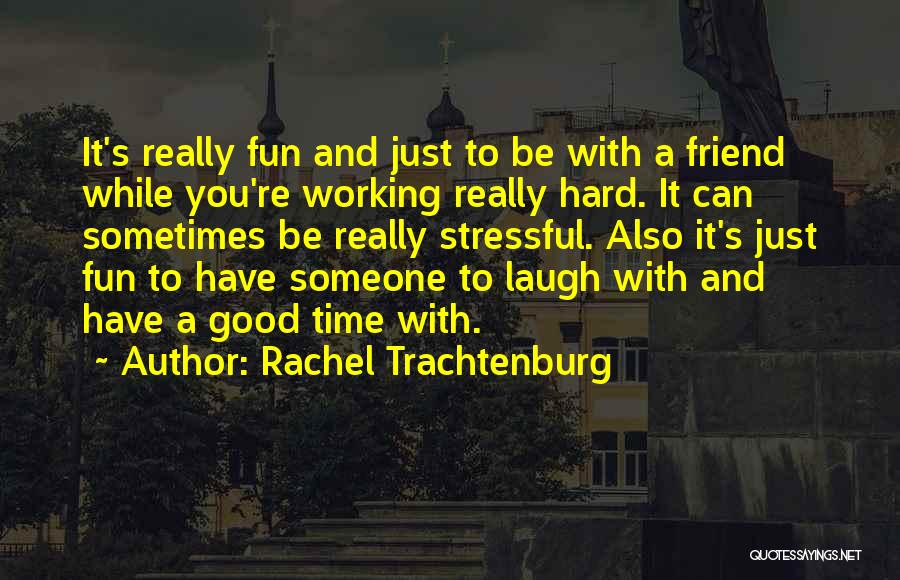 Good Working Quotes By Rachel Trachtenburg