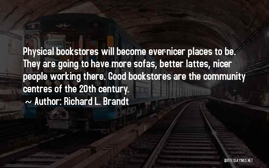 Good Working Quotes By Richard L. Brandt