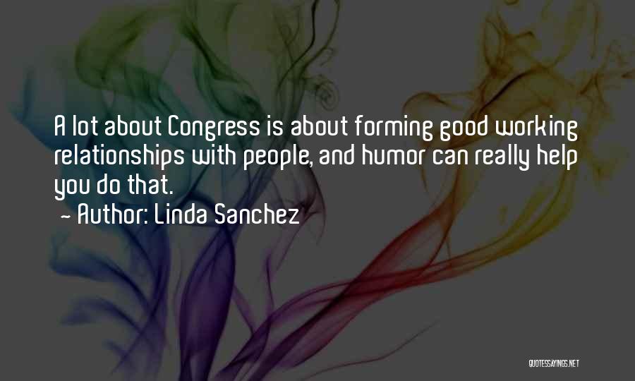 Good Working Relationships Quotes By Linda Sanchez