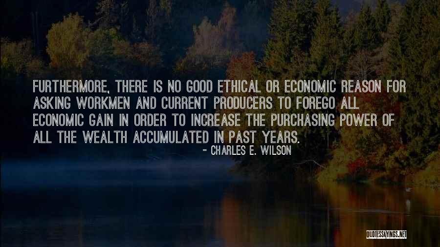 Good Workmen Quotes By Charles E. Wilson Good Workmen Quotes By Charles E. Wilson