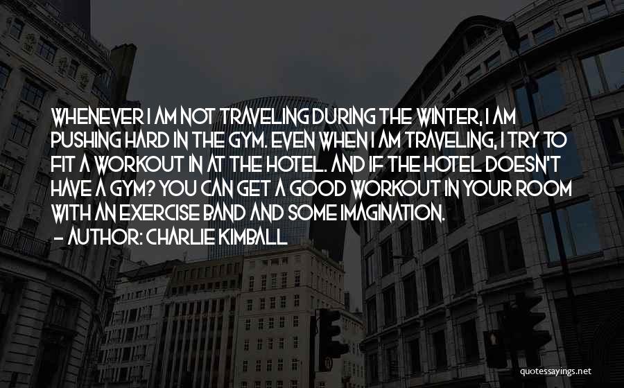 Good Workout Quotes By Charlie Kimball