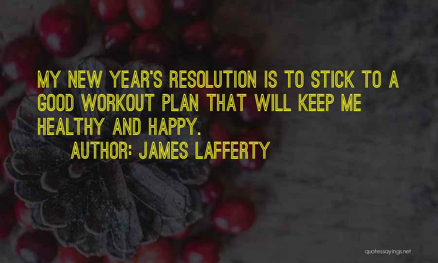 Good Workout Quotes By James Lafferty