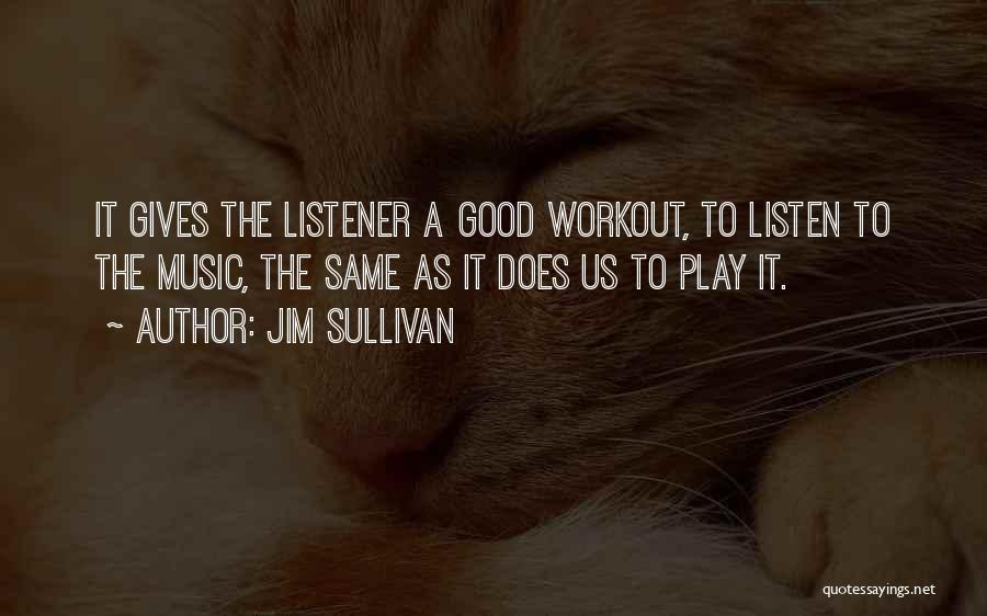 Good Workout Quotes By Jim Sullivan