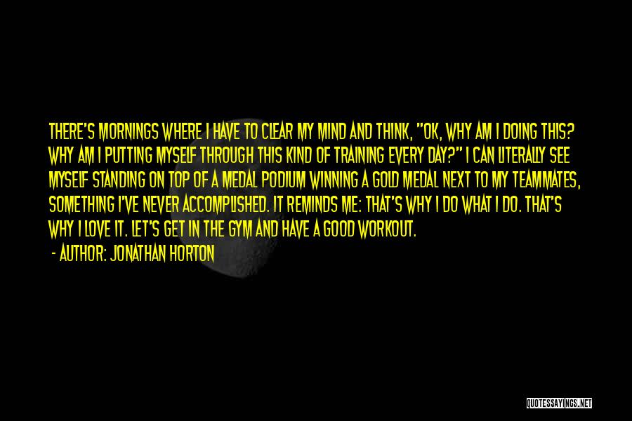 Good Workout Quotes By Jonathan Horton