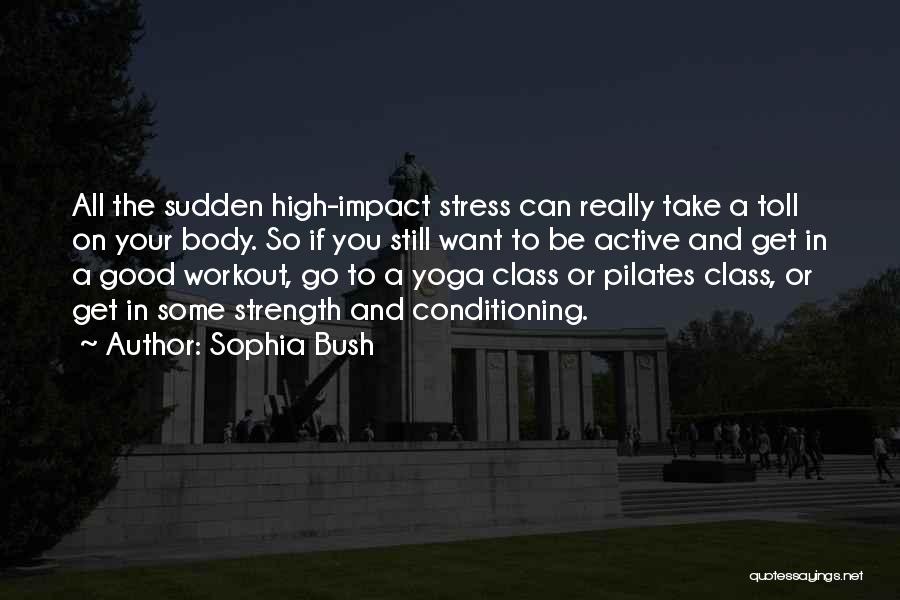 Good Workout Quotes By Sophia Bush