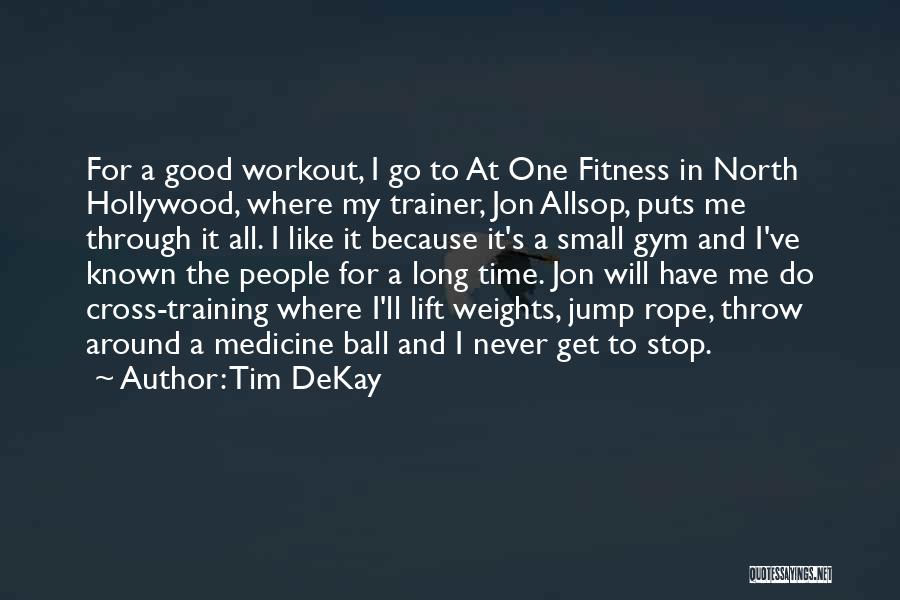 Good Workout Quotes By Tim DeKay