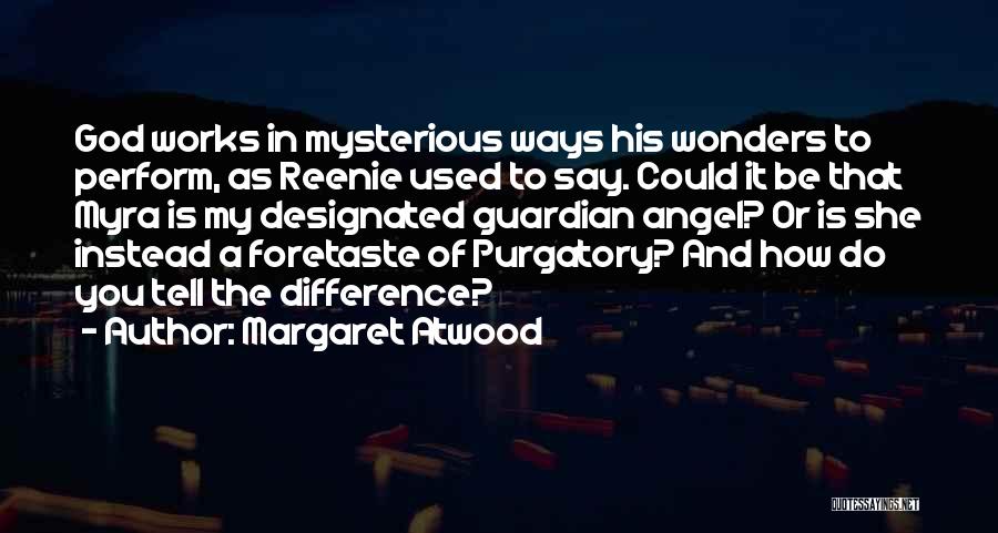 Good Works In Mysterious Ways Quotes By Margaret Atwood