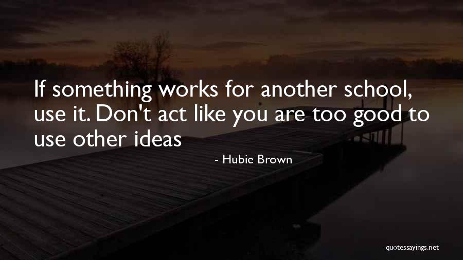 Good Works Quotes By Hubie Brown