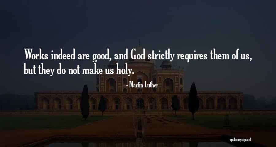 Good Works Quotes By Martin Luther