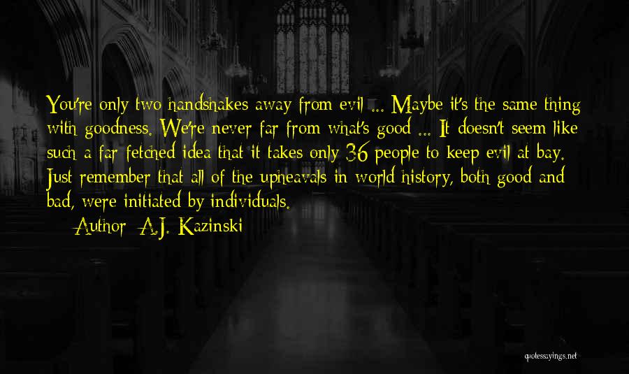 Good World History Quotes By A.J. Kazinski