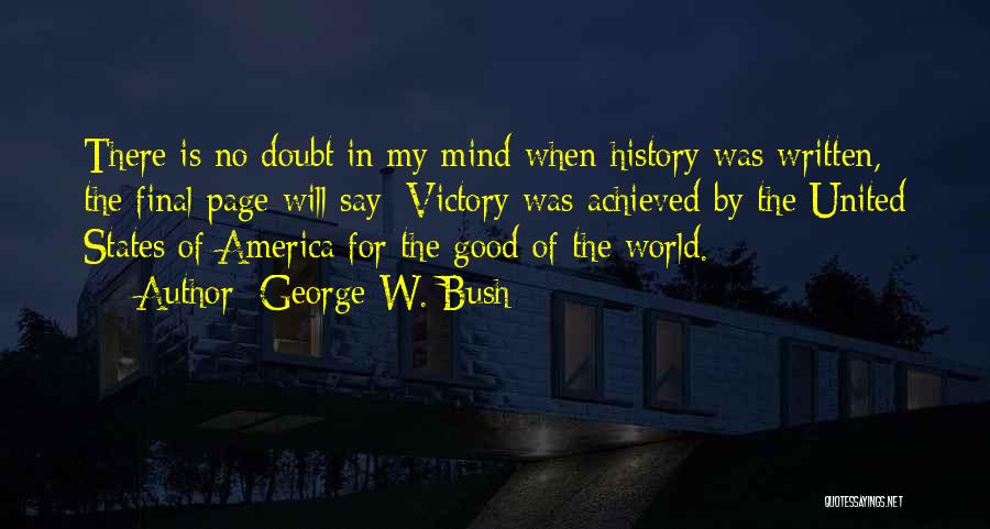 Good World History Quotes By George W. Bush