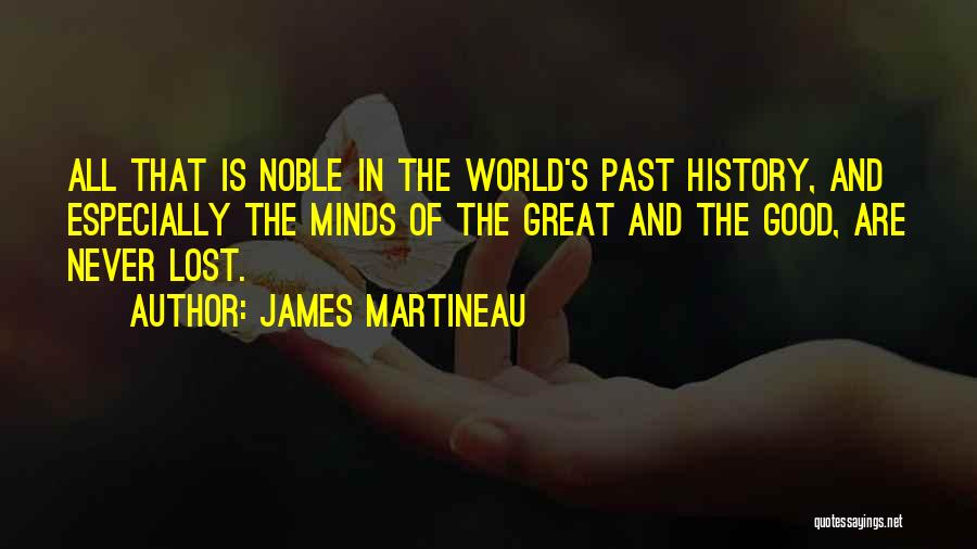 Good World History Quotes By James Martineau