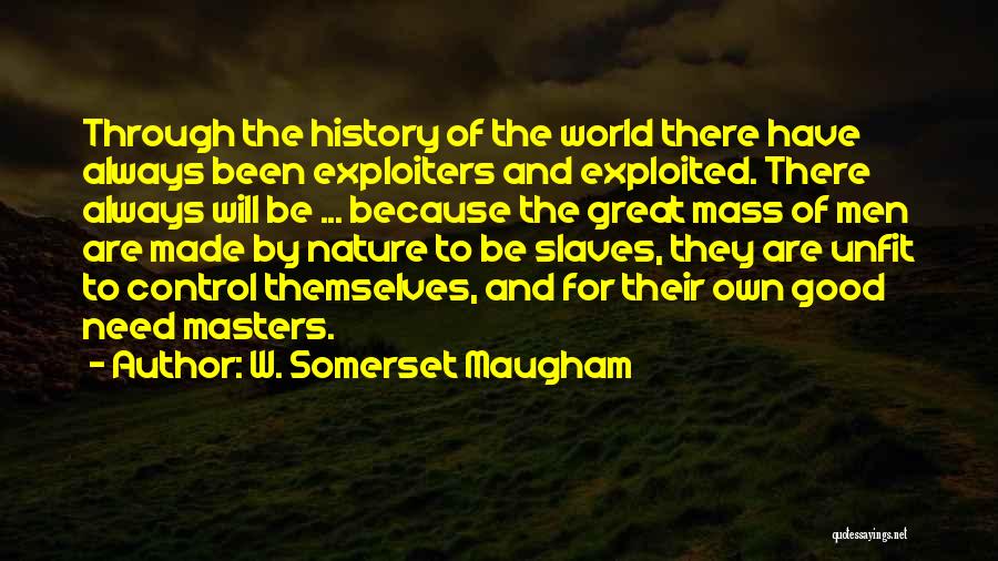 Good World History Quotes By W. Somerset Maugham