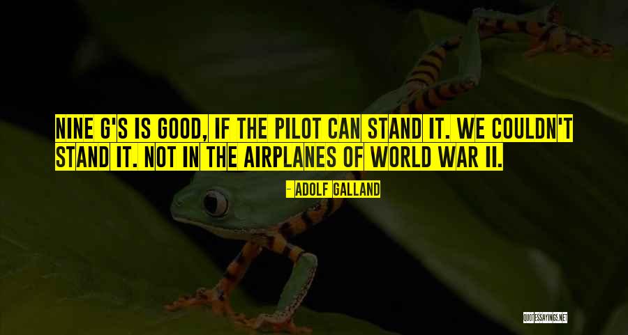 Good World War 1 Quotes By Adolf Galland Good World War 1 Quotes By Adolf Galland