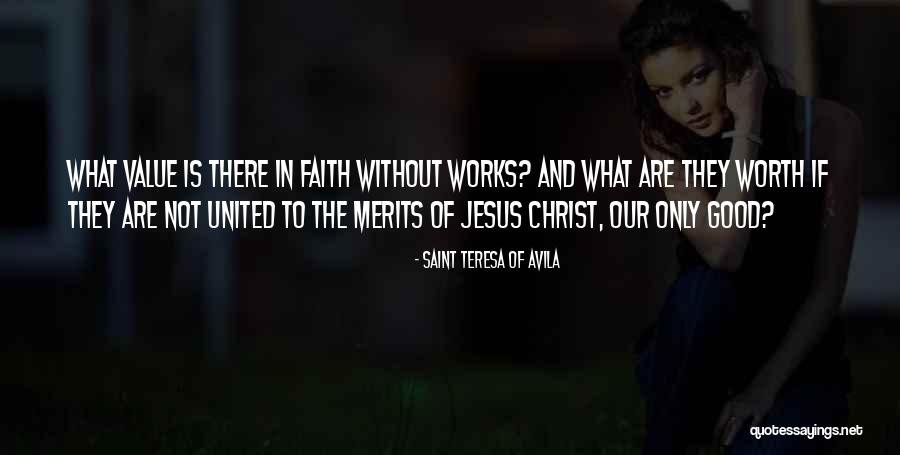 Good Worth Quotes By Saint Teresa Of Avila Good Worth Quotes By Saint Teresa Of Avila