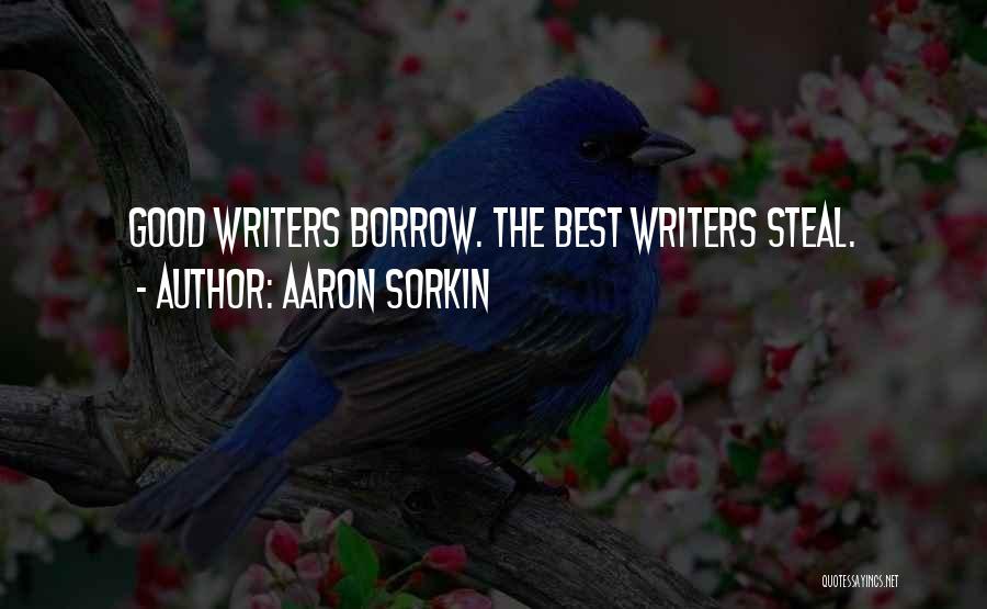 Good Writers Quotes By Aaron Sorkin