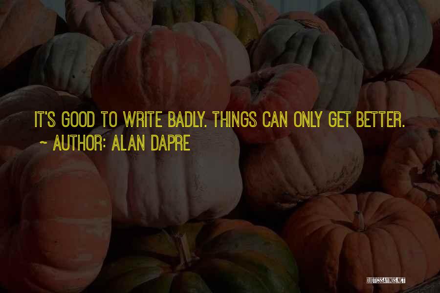 Good Writers Quotes By Alan Dapre