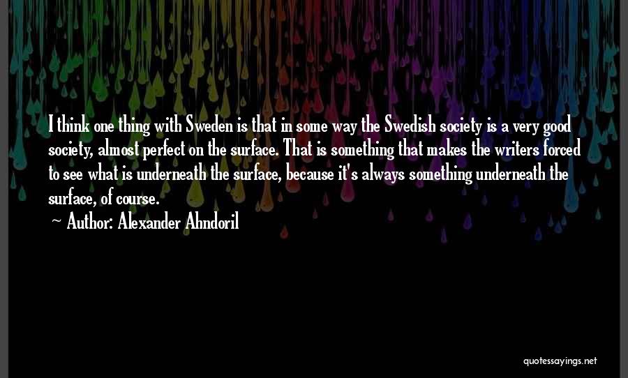 Good Writers Quotes By Alexander Ahndoril