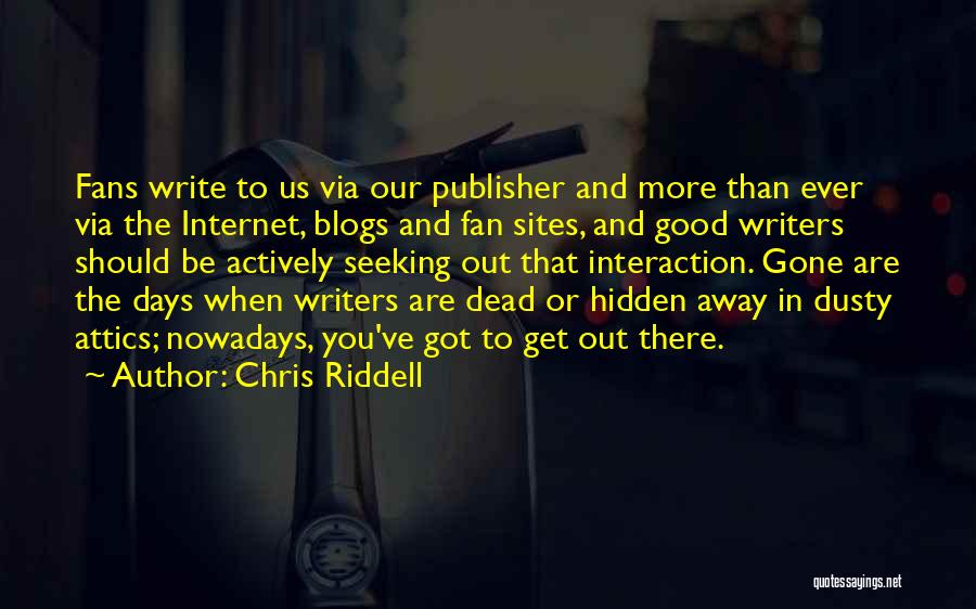 Good Writers Quotes By Chris Riddell