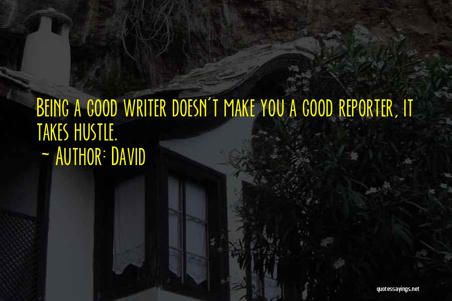 Good Writers Quotes By David