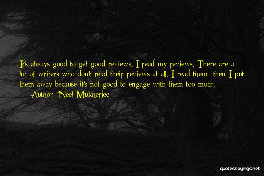 Good Writers Quotes By Neel Mukherjee