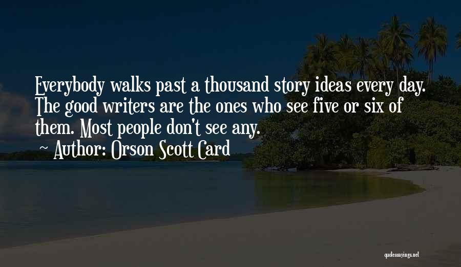 Good Writers Quotes By Orson Scott Card