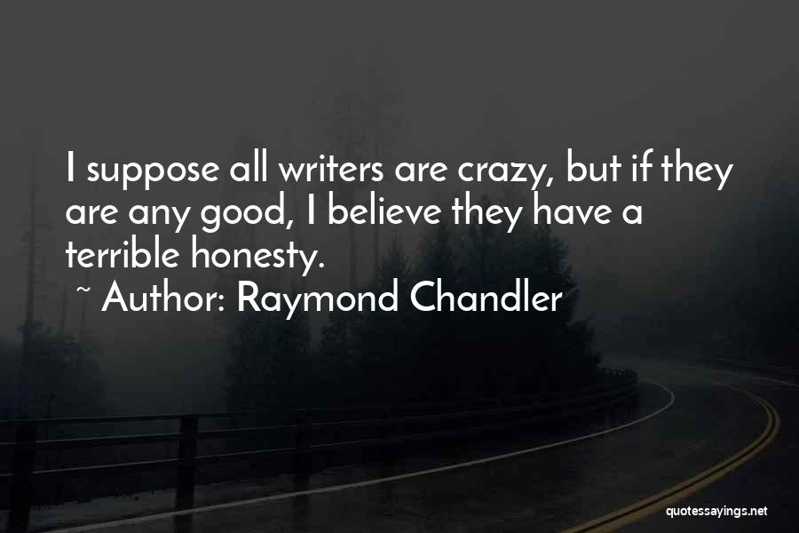 Good Writers Quotes By Raymond Chandler