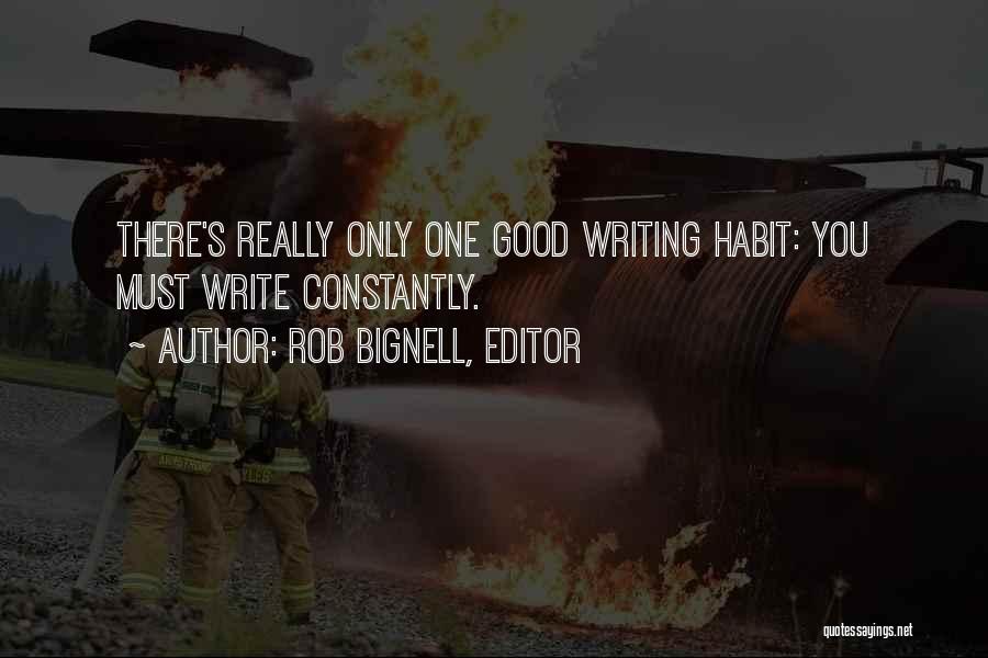 Good Writers Quotes By Rob Bignell, Editor