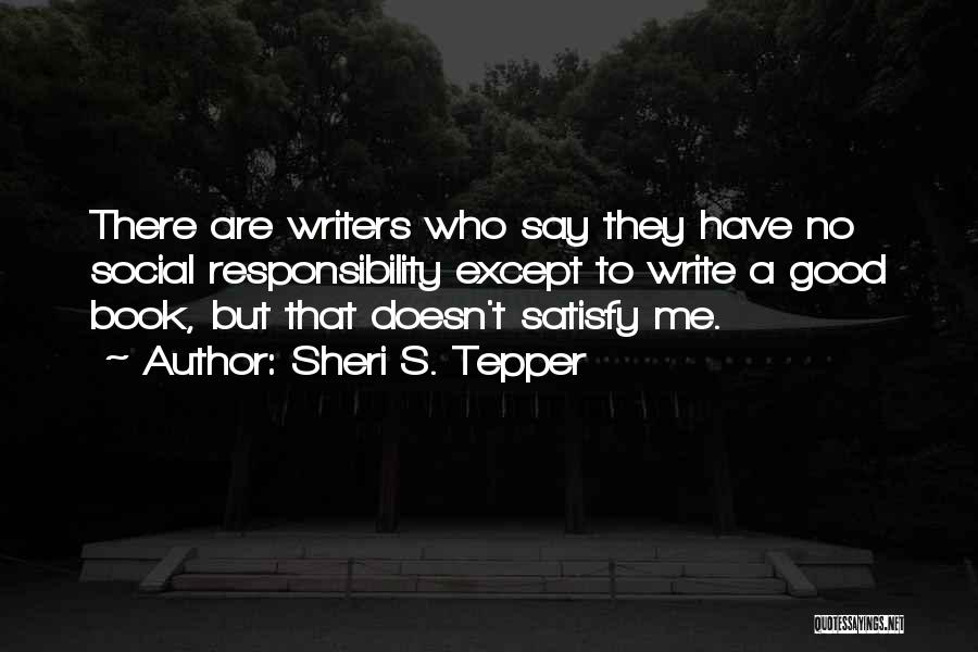 Good Writers Quotes By Sheri S. Tepper