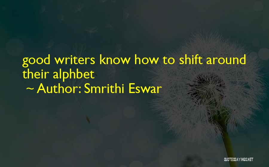 Good Writers Quotes By Smrithi Eswar