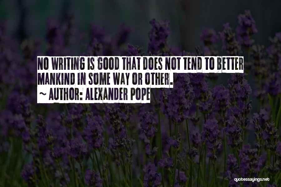 Good Writing Quotes By Alexander Pope