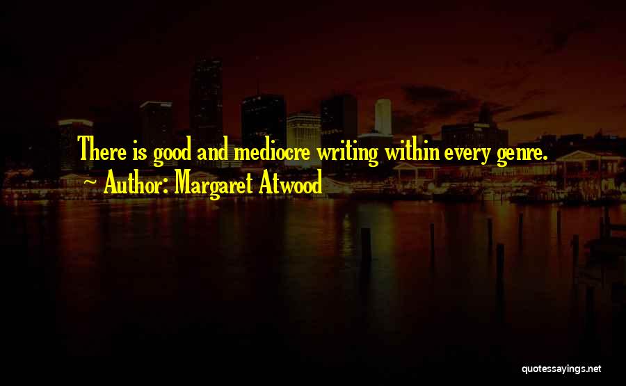 Good Writing Quotes By Margaret Atwood