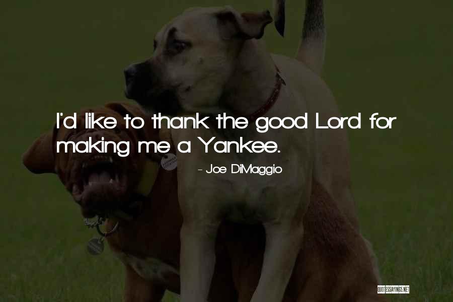 Good Yankee Quotes By Joe DiMaggio