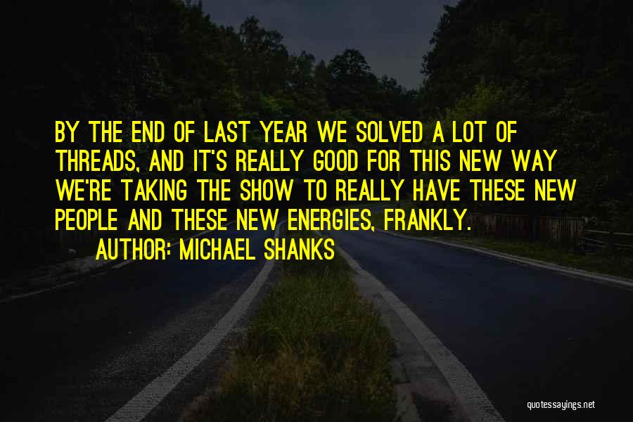 Good Year End Quotes By Michael Shanks