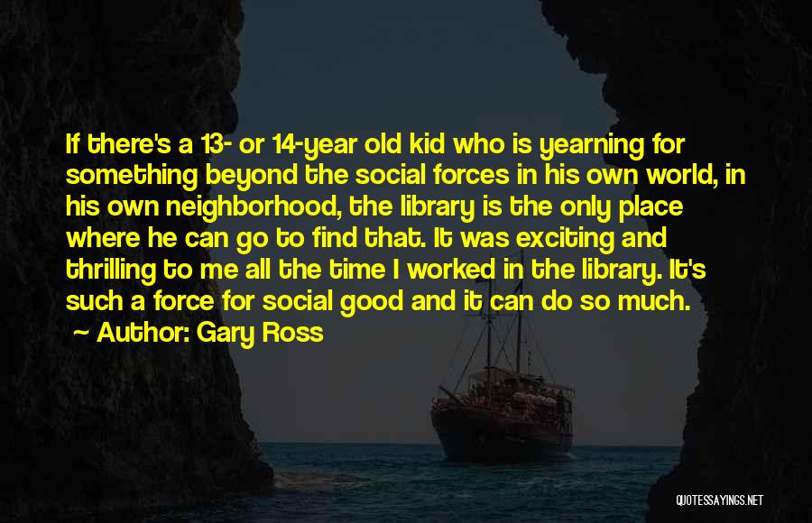 Good Yearning Quotes By Gary Ross