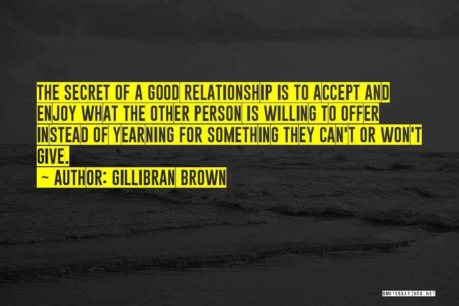 Good Yearning Quotes By Gillibran Brown