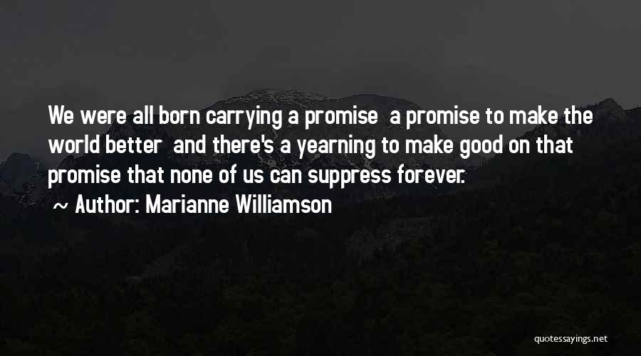 Good Yearning Quotes By Marianne Williamson