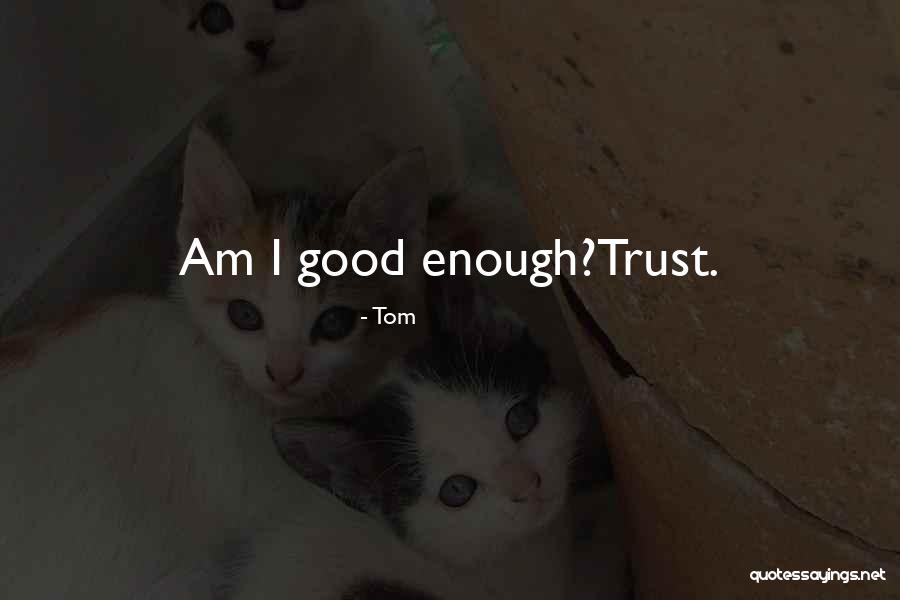 Good Yolo Quotes By Tom Good Yolo Quotes By Tom