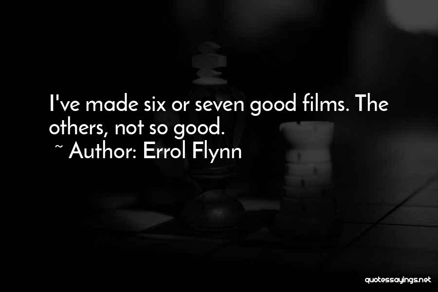 Good You Me At Six Quotes By Errol Flynn