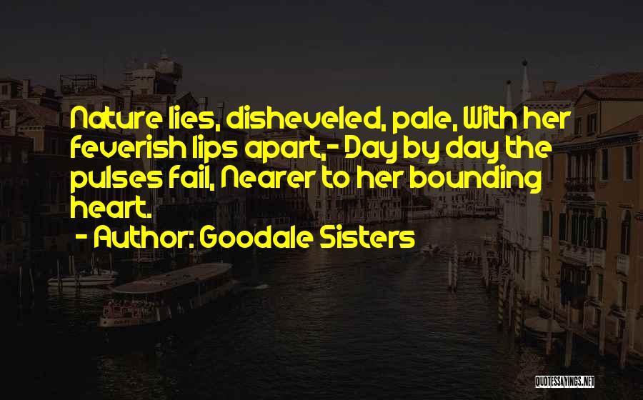 Goodale Sisters Quotes 1698030